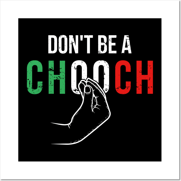 Dont be a Chooch Wall Art by Europhia